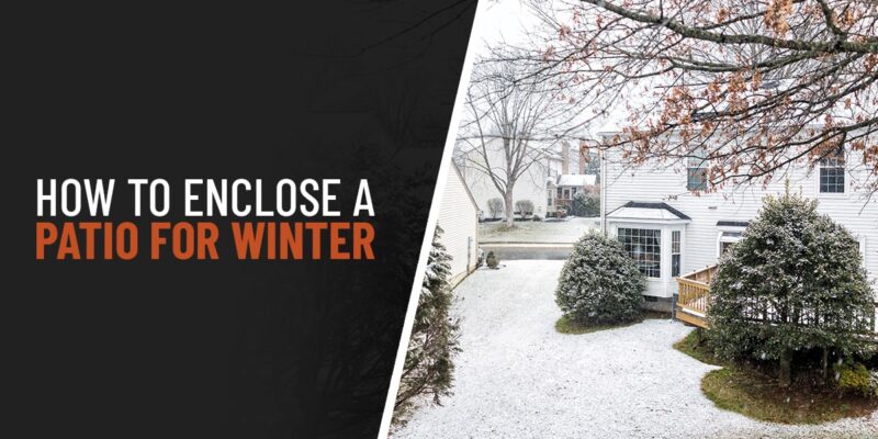 How to Enclose a Patio for Winter