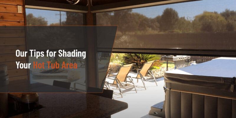 Our Tips for Shading Your Hot Tub Area