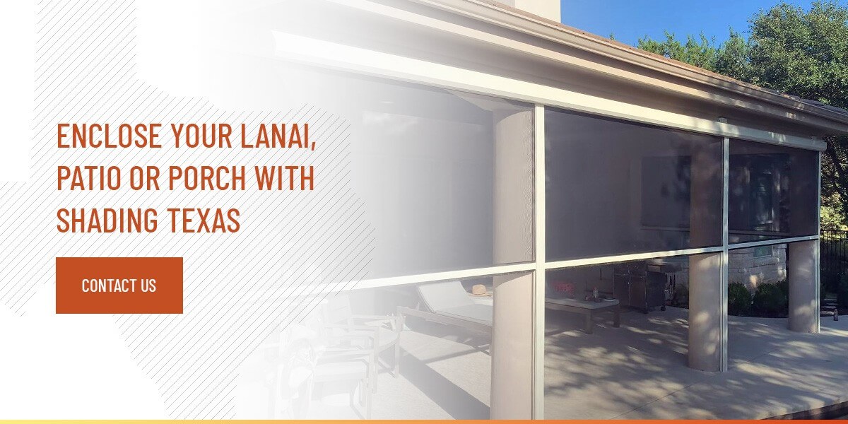 Enclose Your Lanai Patio or Porch With Shading Texas