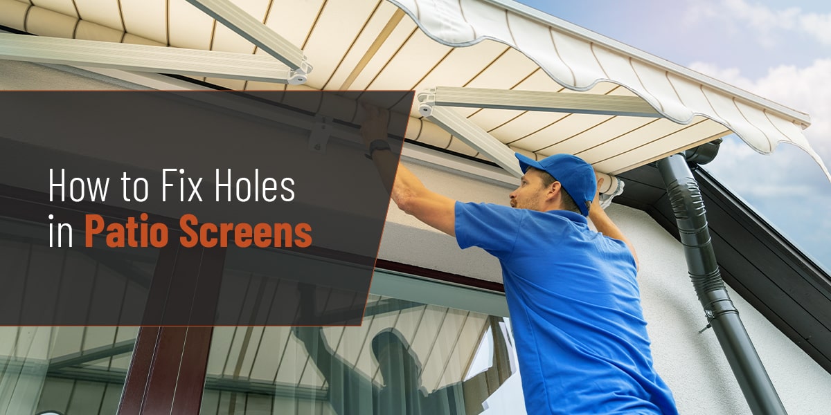 How to Fix Holes in Patio Screens