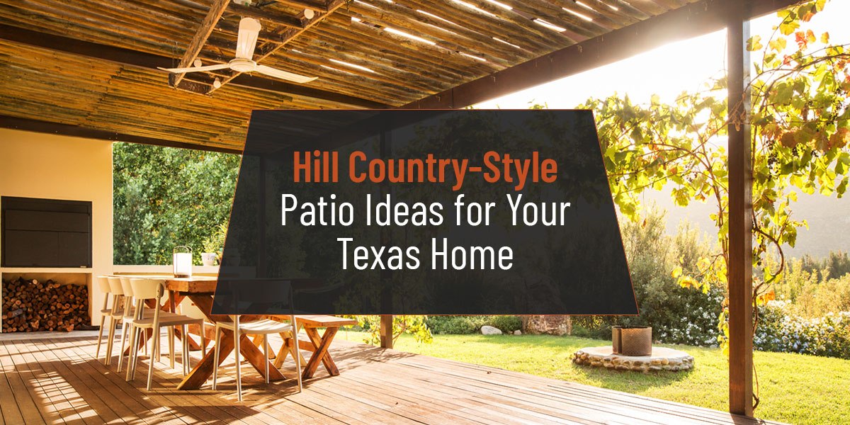 Hill Country-Style Patio Ideas for Your Texas Home