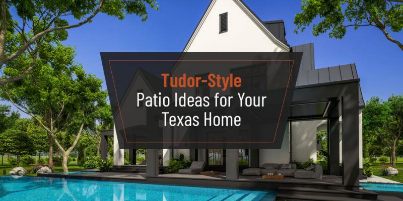 Tudor-Style Patio Ideas for Your Texas Home